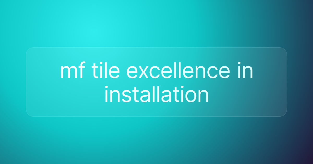 mf tile excellence in installation