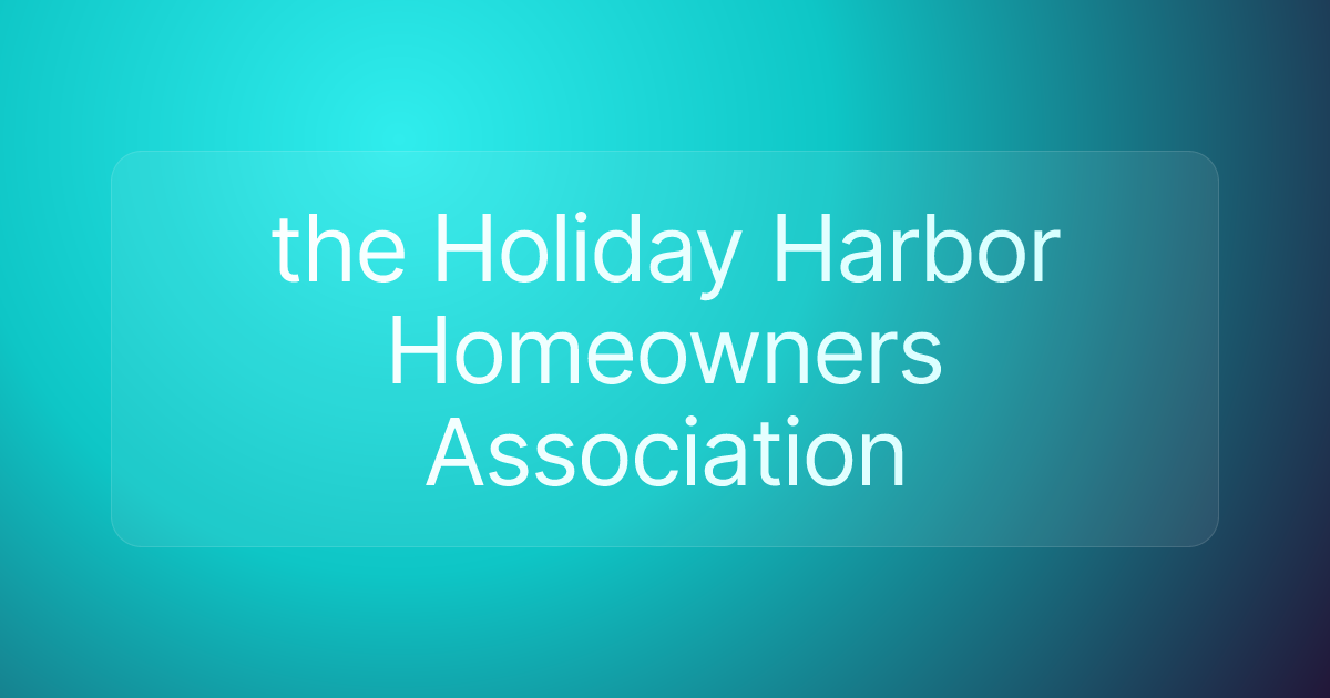 the Holiday Harbor Homeowners Association
